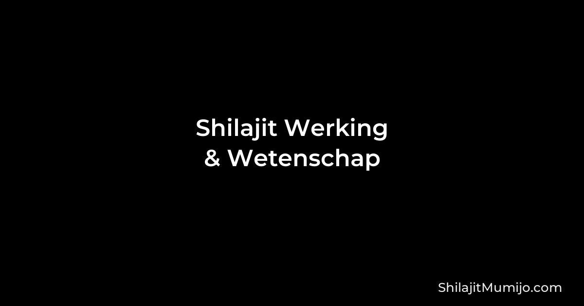 Shilajit werking: wat zit erin en wat zegt de wetenschap?