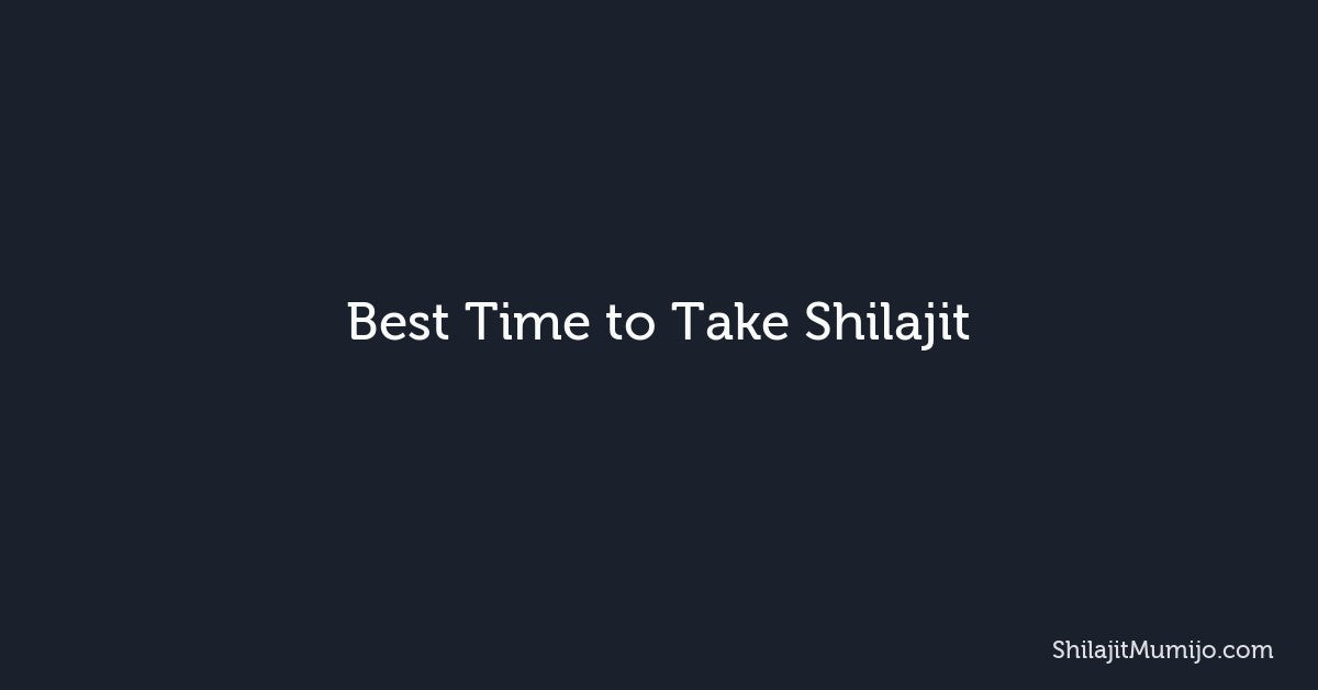 Best Time to Take Shilajit: Morning vs Evening and Optimal Schedule