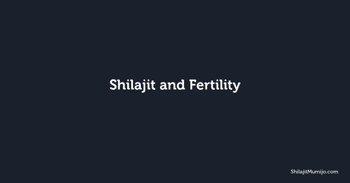 Shilajit and Fertility: What Research Says About Reproductive Health