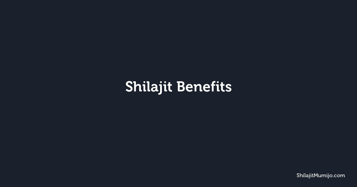 Shilajit Benefits: The Complete Guide to This Ancient Supplement