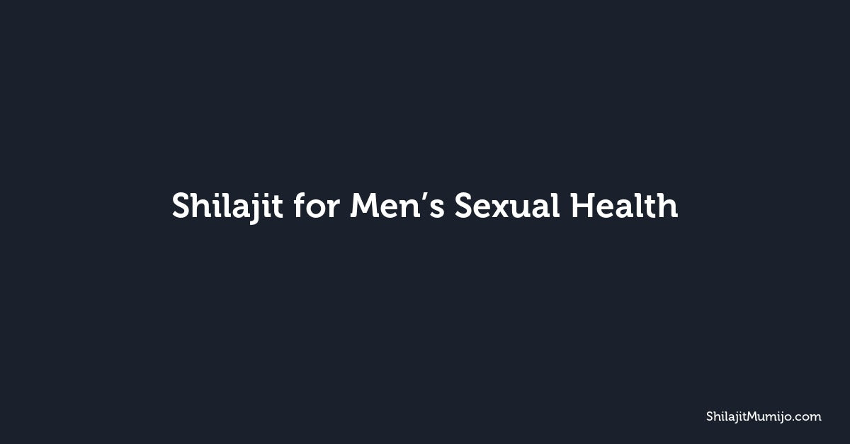 Shilajit for Men’s Sexual Health: What the Research Says