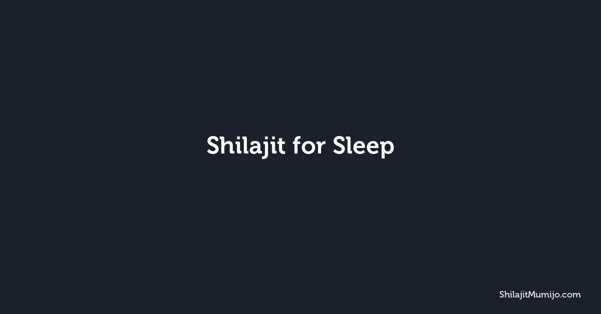 Shilajit for Sleep: Natural Mineral Support for Restful Nights