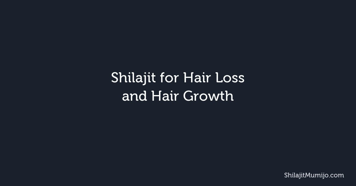 Shilajit for Hair Loss and Hair Growth: Does It Really Work?
