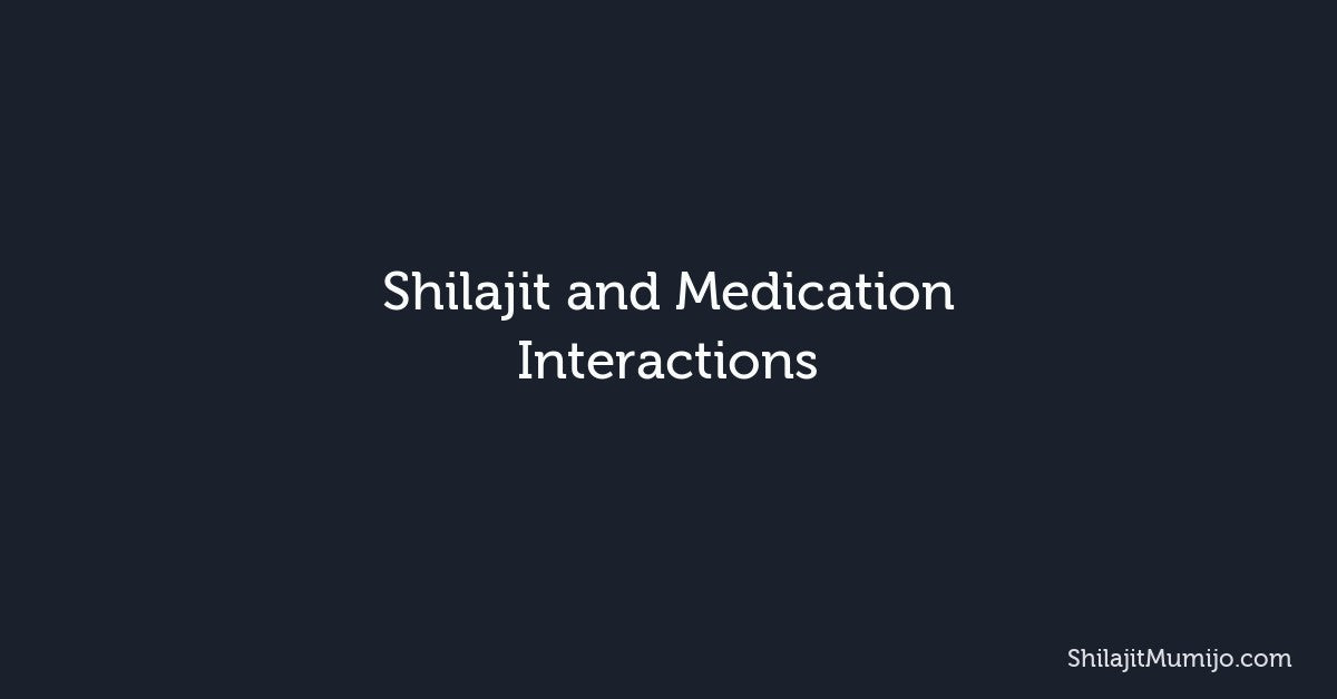 Shilajit and Medication Interactions: Drug Safety and What to Know