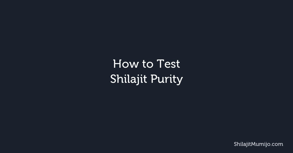 How to Test Shilajit Purity: Home Tests and Lab Quality Checks