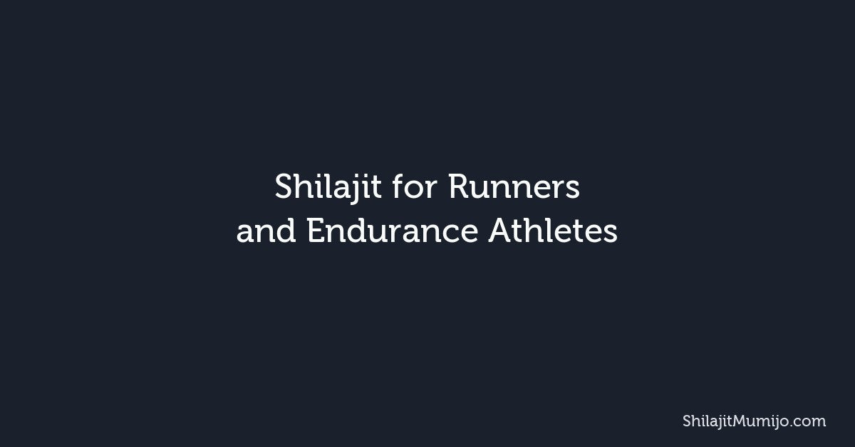 Shilajit for Runners and Endurance Athletes: Cardio Performance Benefits