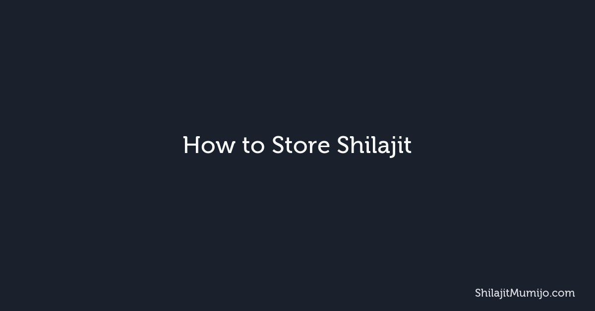 How to Store Shilajit: Shelf Life, Expiration, and Keeping It Fresh