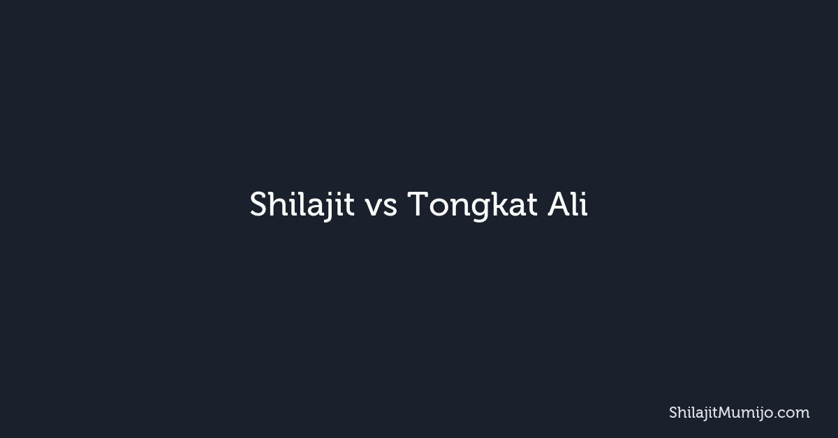 Shilajit vs Tongkat Ali: Testosterone, Energy, and Which Is Better