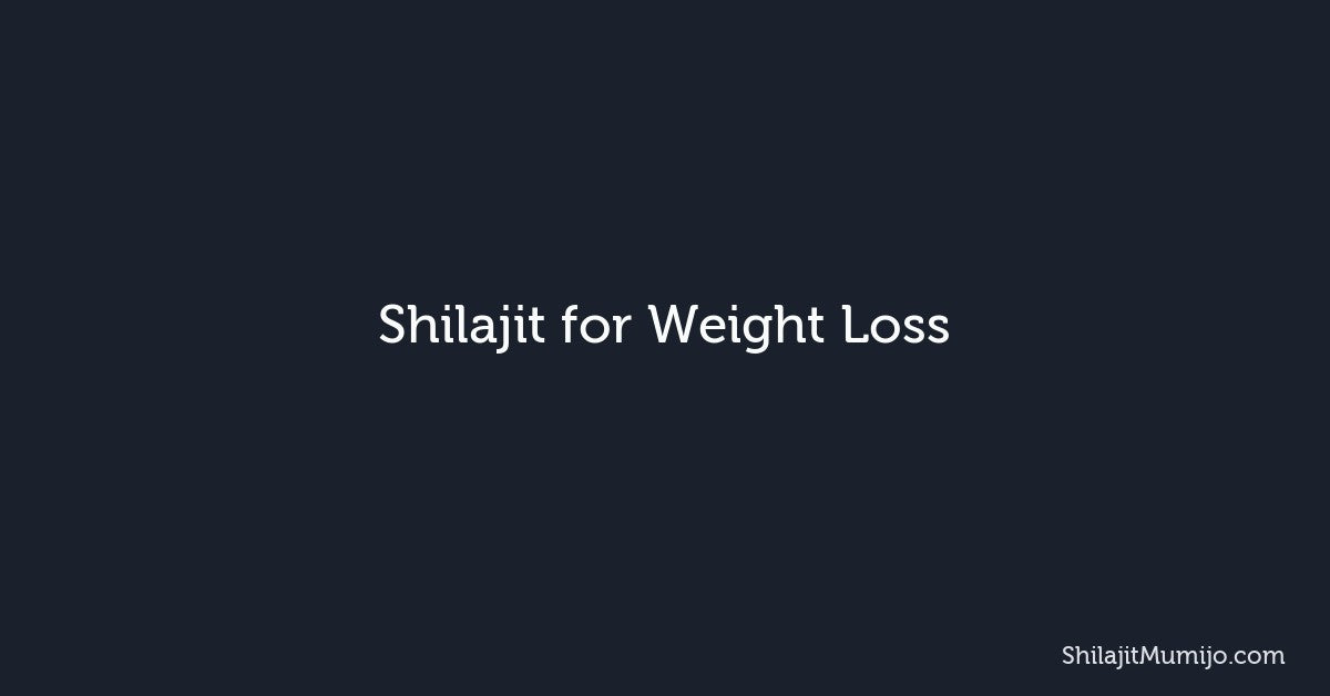 Shilajit for Weight Loss: Metabolism, Fat Burning, and What Science Says