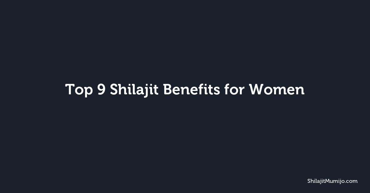 Top 9 Shilajit Benefits for Women: Hormones, Energy, and Skin